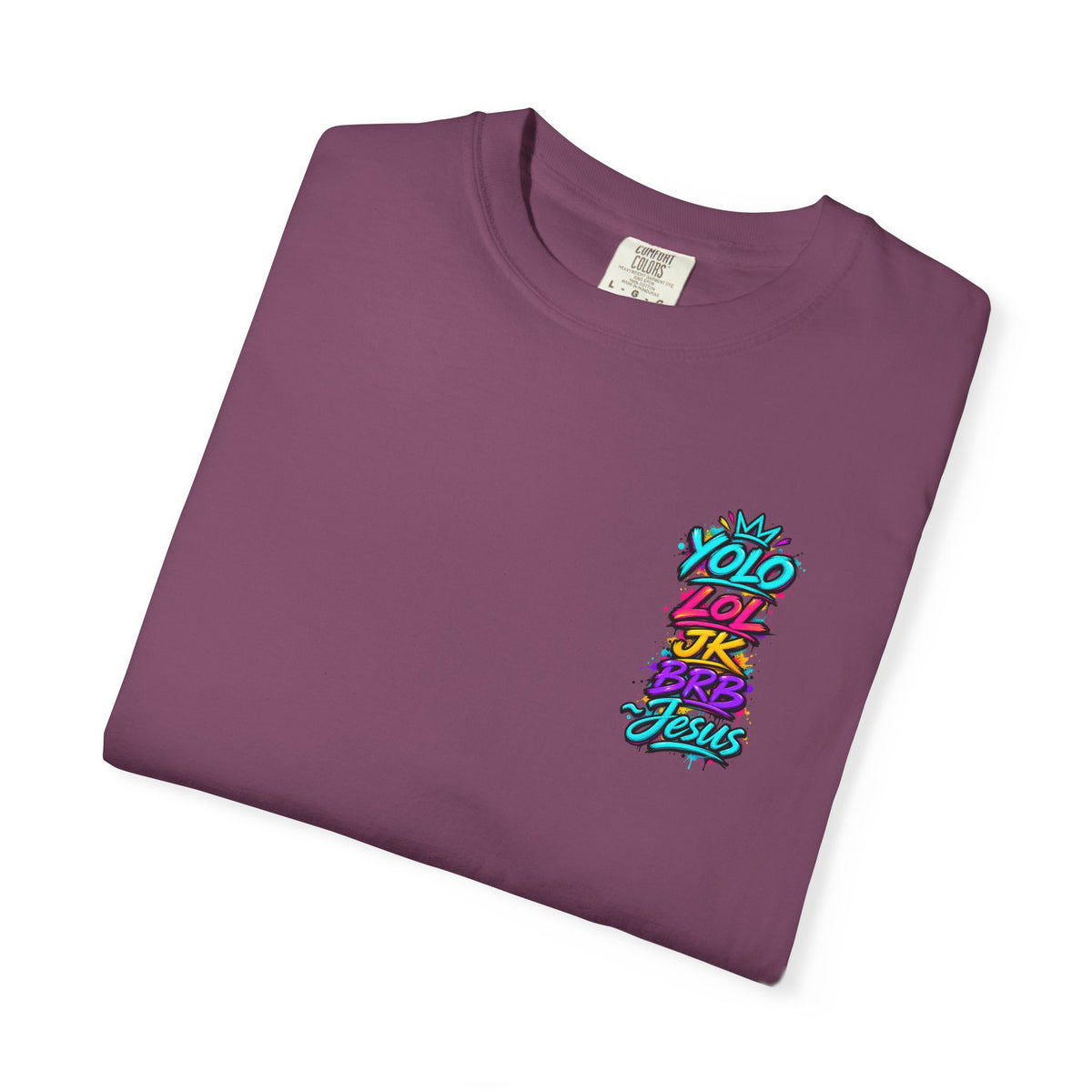YOLO LOL JK BRB Jesus T-Shirt | Neon Christian Graffiti Comfort Colors Tee| Unisex