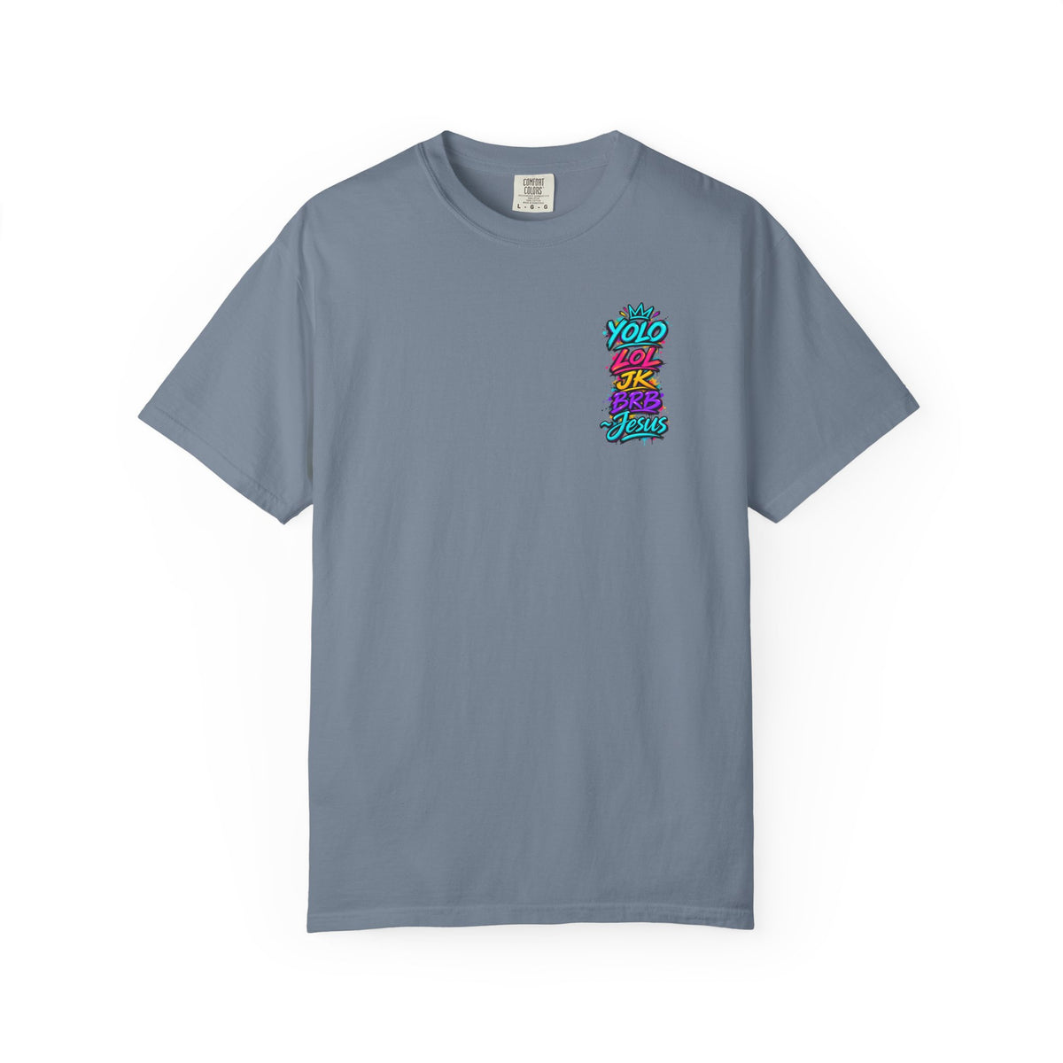YOLO LOL JK BRB Jesus T-Shirt | Neon Christian Graffiti Comfort Colors Tee| Unisex
