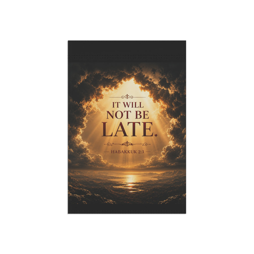 It Will Not Be Late Garden Flag | Habakkuk 2:3 Sunrise Banner | Inspirational Religious Outdoor Decor