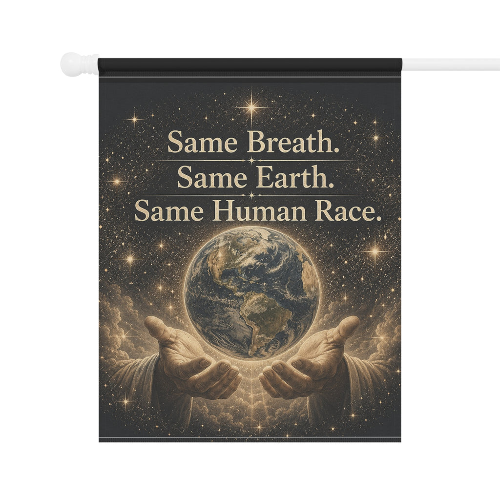 Garden Flag - "Same Breath. Same Earth. Same Human Race." Inspirational Earth Unity Yard Banner