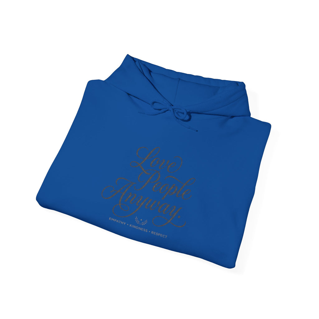 “Love People Anyway” Hoodie – Inspirational Script Graphic Sweatshirt | Compassion Message Pullover