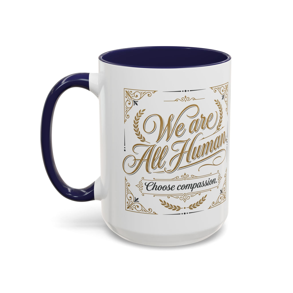 We Are All Human Coffee Mug | Choose Compassion Mug | Inspirational Ceramic Accent Mug
