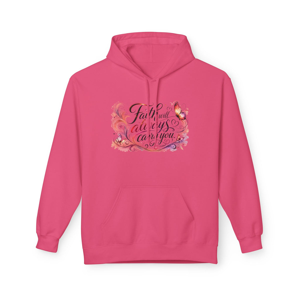 A pink pullover hoodie with a front kangaroo pocket and a central graphic print featuring the phrase 'Faith will always carry you' in black script over a floral and butterfly design in pink, purple, and orange tones.