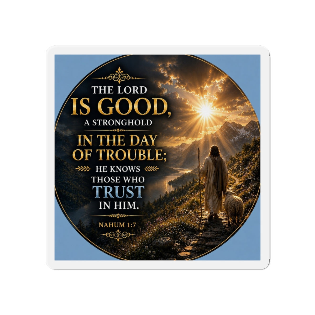 Christian die-cut magnet featuring Nahum 1:7, a shepherd walking with a sheep along a mountain path at sunrise, with golden rays of light and inspirational scripture about trusting in God.