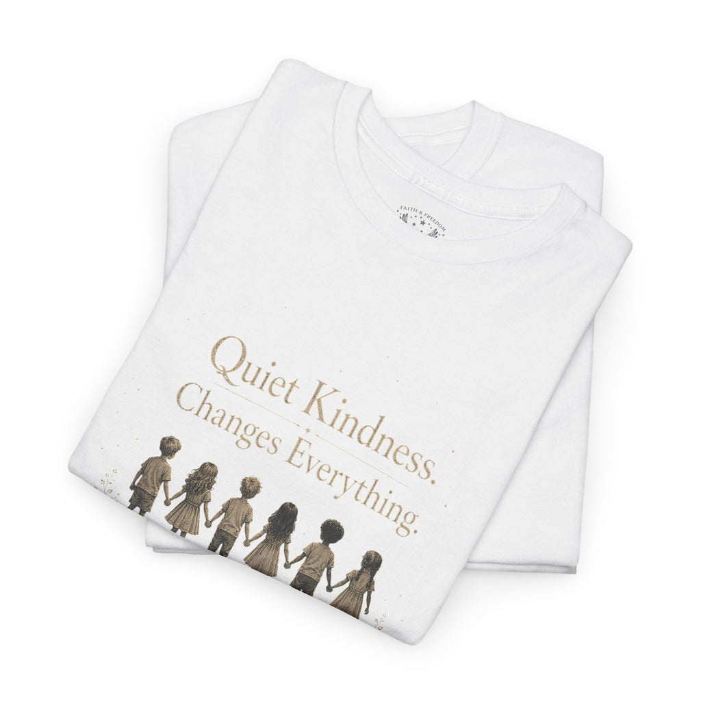 Kindness Graphic Tee – “Quiet Kindness Changes Everything” Inspirational T-Shirt
