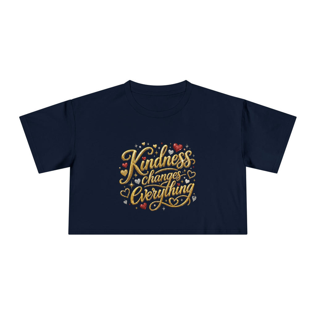 Kindness Changes Everything Crop Tee | Inspirational Women’s Cropped T-Shirt | Soft Casual Graphic Top