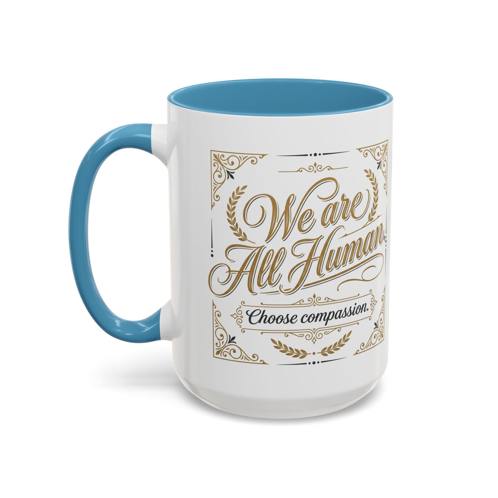 We Are All Human Coffee Mug | Choose Compassion Mug | Inspirational Ceramic Accent Mug