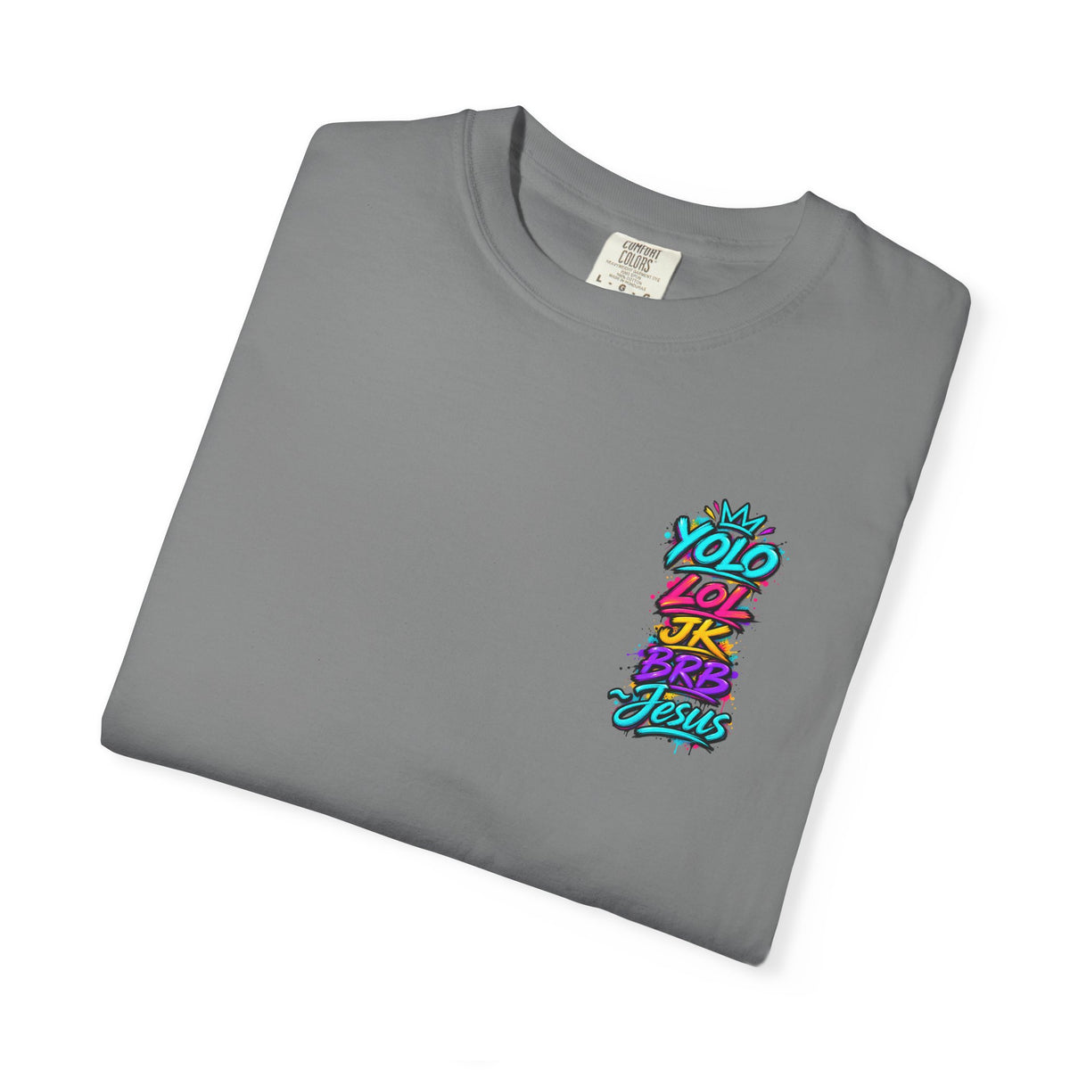 YOLO LOL JK BRB Jesus T-Shirt | Neon Christian Graffiti Comfort Colors Tee| Unisex