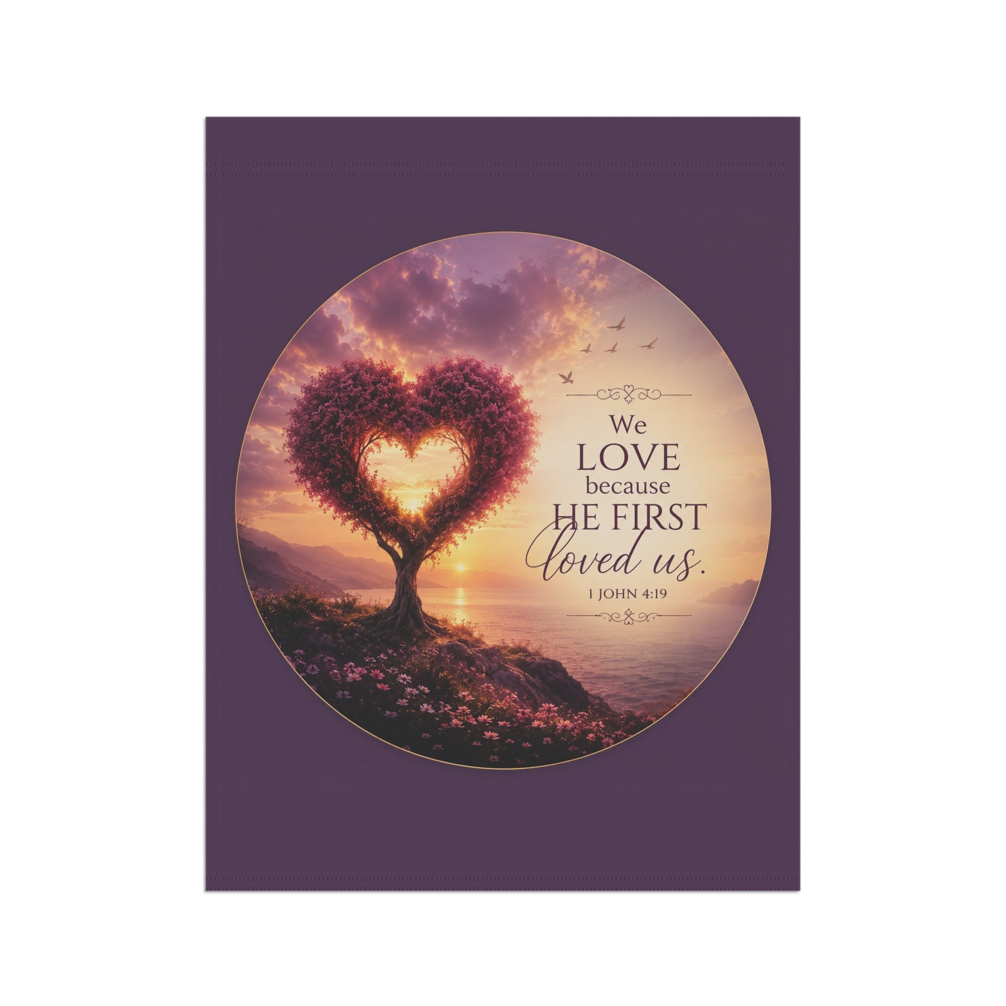 We Love Because He First Loved Us Garden Flag | Heart Tree Scripture Banner | Christian Outdoor Decor