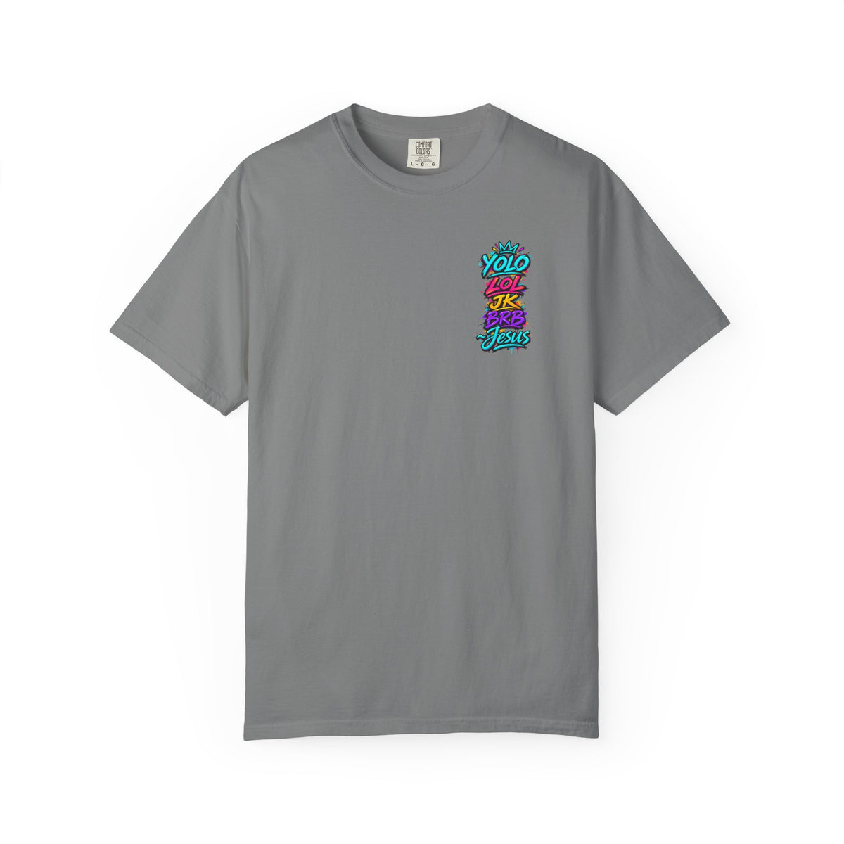 YOLO LOL JK BRB Jesus T-Shirt | Neon Christian Graffiti Comfort Colors Tee| Unisex