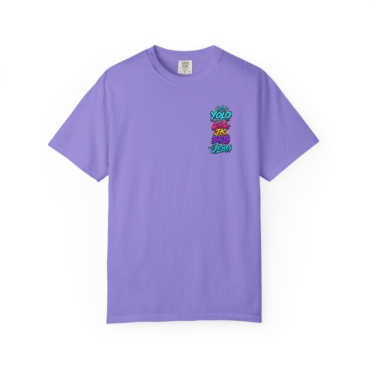 YOLO LOL JK BRB Jesus T-Shirt | Neon Christian Graffiti Comfort Colors Tee| Unisex