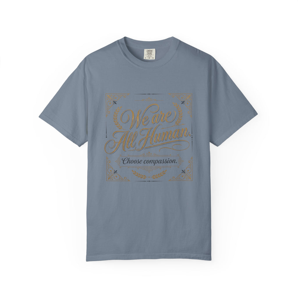 We Are All Human T-Shirt – “Choose Compassion” Inspirational Graphic Tee
