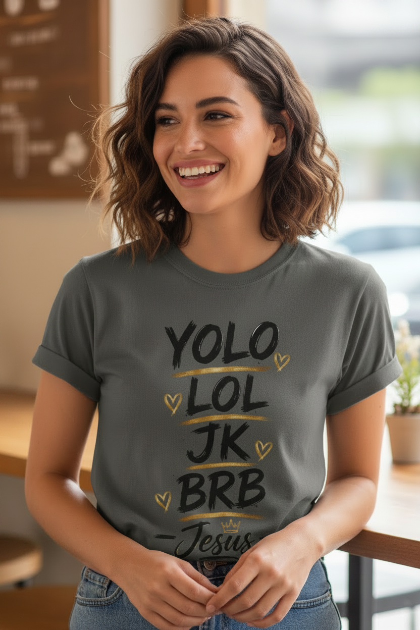 YOLO LOL JK BRB ~Jesus T-Shirt | Comfort Colors® Christian Graphic Tee