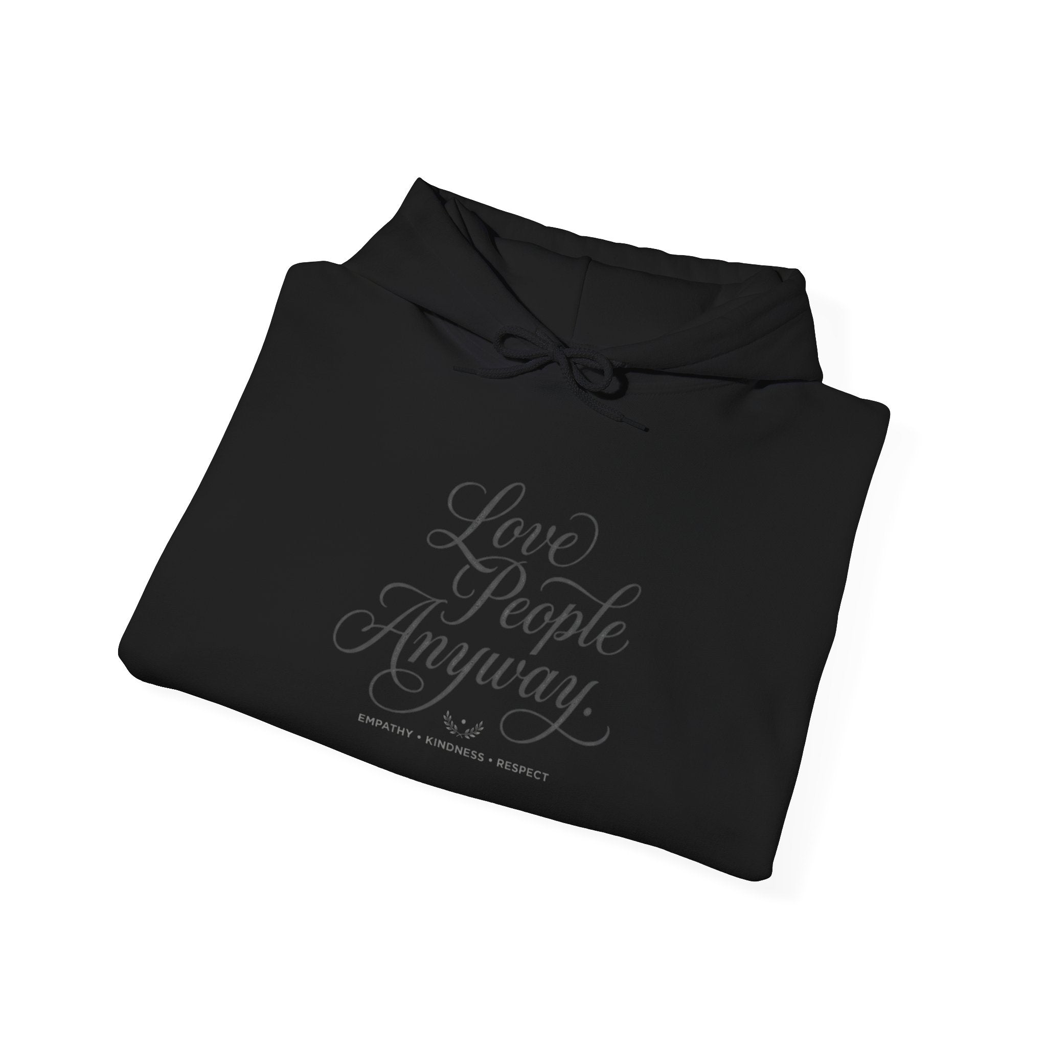 “Love People Anyway” Hoodie – Inspirational Script Graphic Sweatshirt | Compassion Message Pullover
