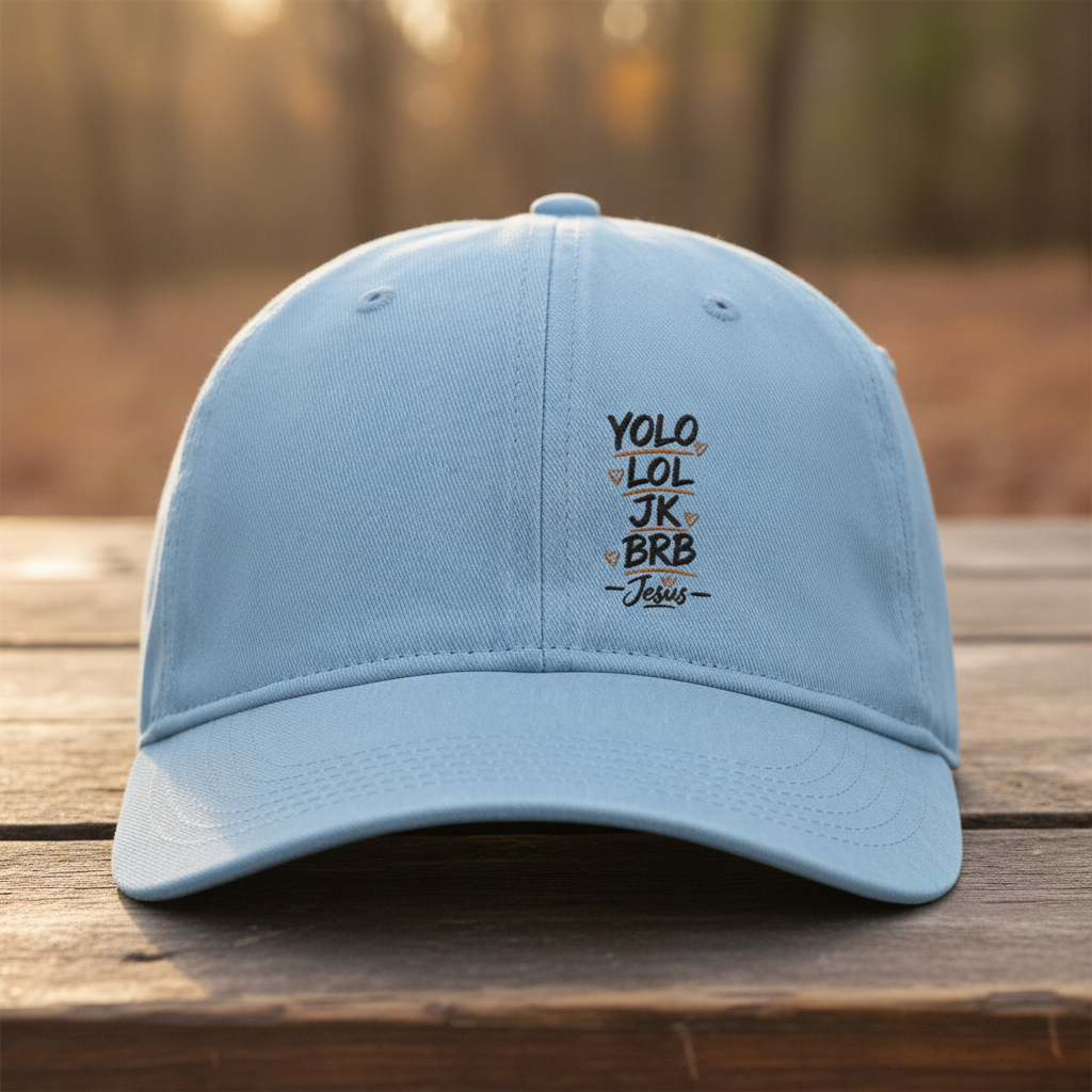 YOLO LOL JK BRB ~Jesus Embroidered Washed Cap | Christian Dad Hat