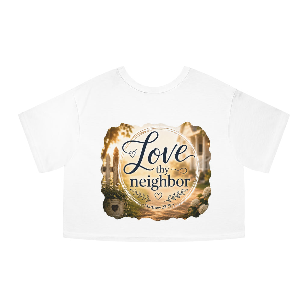 Love Thy Neighbor Cropped T-Shirt — Christian Faith Verse Tee