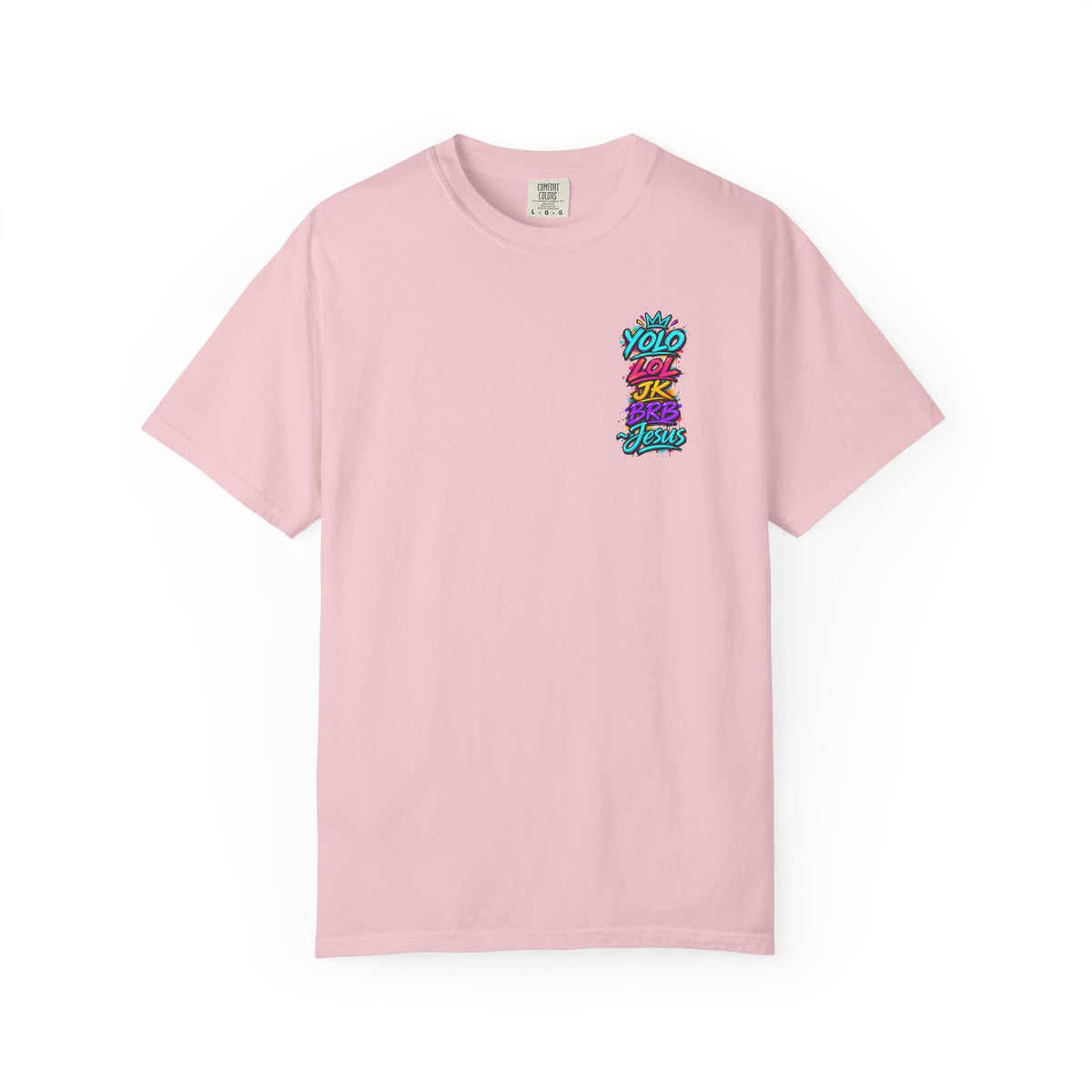 YOLO LOL JK BRB Jesus T-Shirt | Neon Christian Graffiti Comfort Colors Tee| Unisex