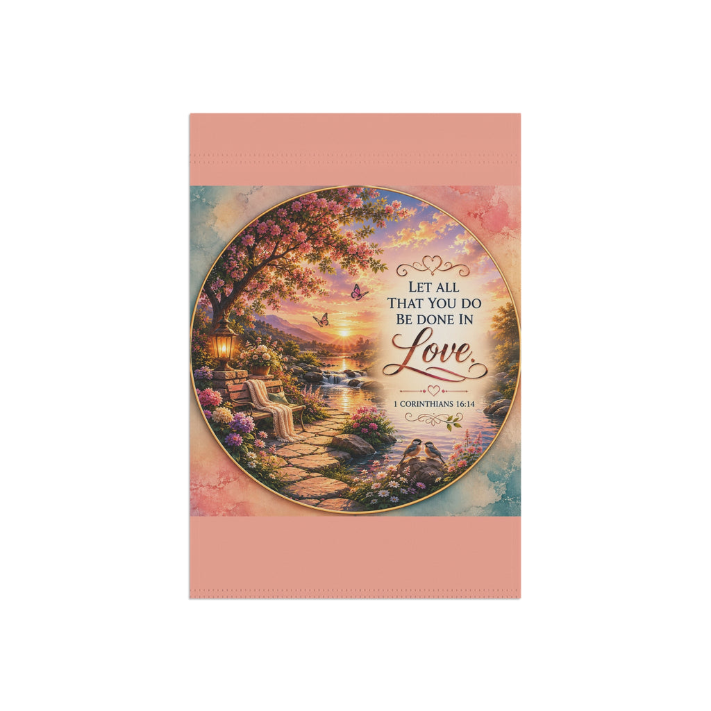 Let All That You Do Be Done in Love Garden Flag | Floral Scripture Outdoor Banner | Christian Garden Decor