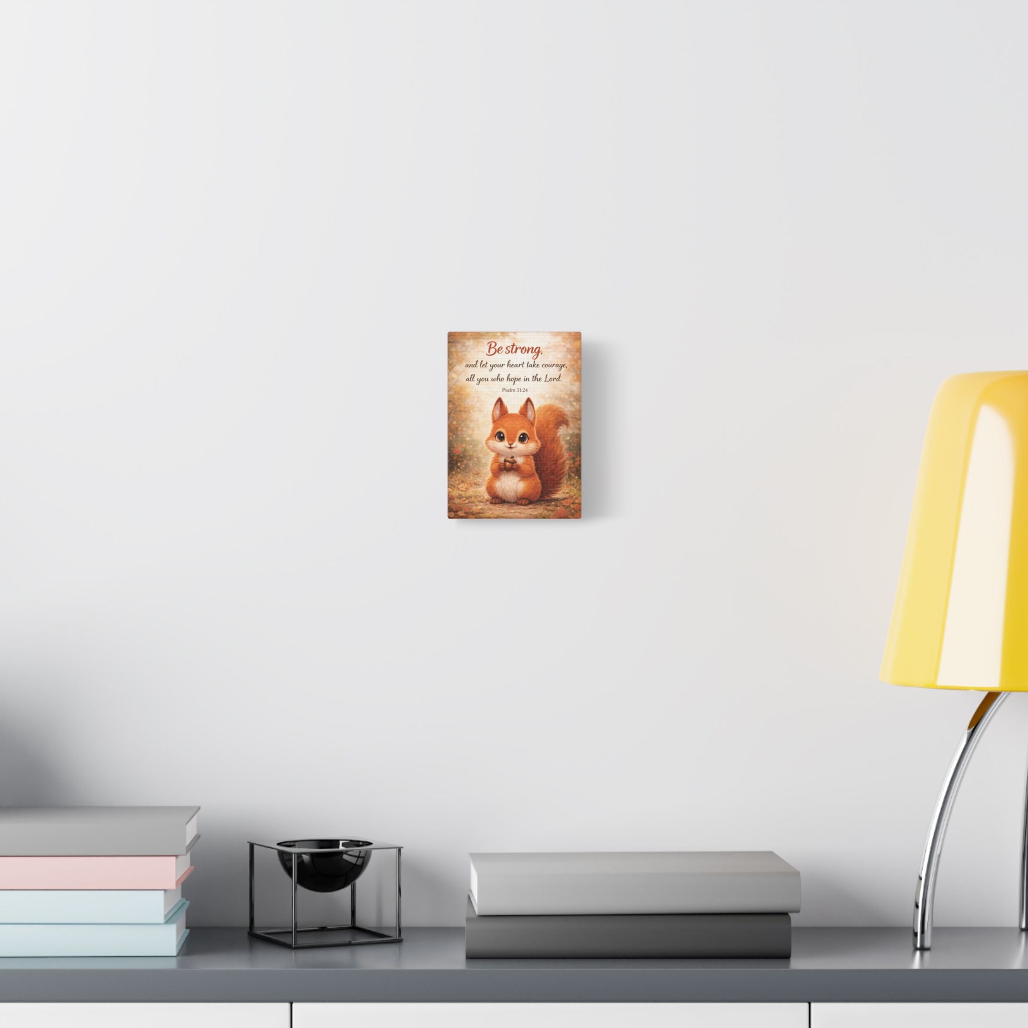 Scripture Woodland Animals – Squirrel – Psalm 31:24 Canvas Print