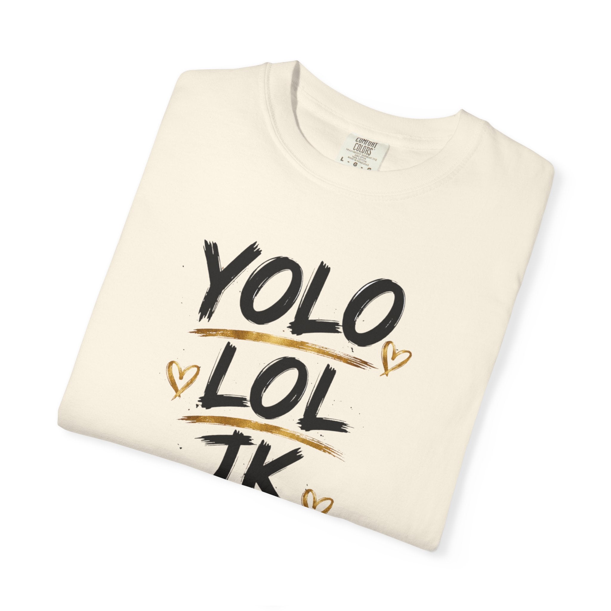 Garment-dyed unisex Comfort Colors T-shirt featuring black YOLO LOL JK BRB ~Jesus brush lettering with gold accent lines, small hearts, and a crown above Jesus.