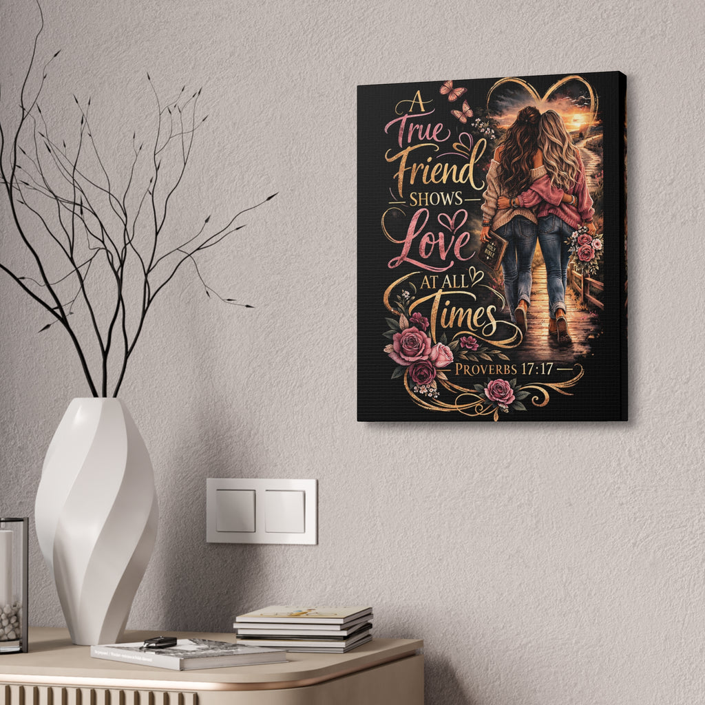 Friendship Canvas Wall Art – “A True Friend Shows Love at All Times” Proverbs 17:17 | Christian Friendship Decor