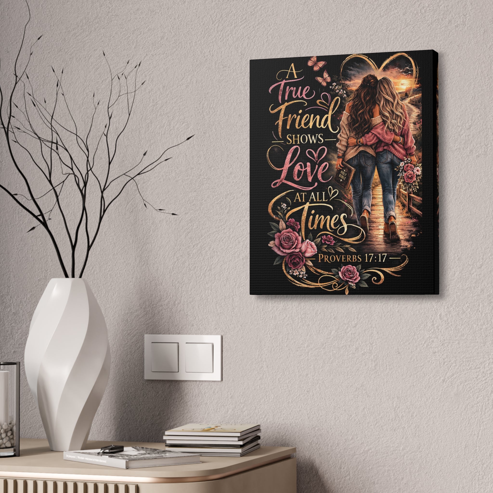 Friendship Canvas Wall Art – “A True Friend Shows Love at All Times” Proverbs 17:17 | Christian Friendship Decor