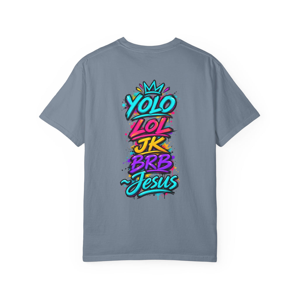 YOLO LOL JK BRB Jesus T-Shirt | Neon Christian Graffiti Comfort Colors Tee| Unisex