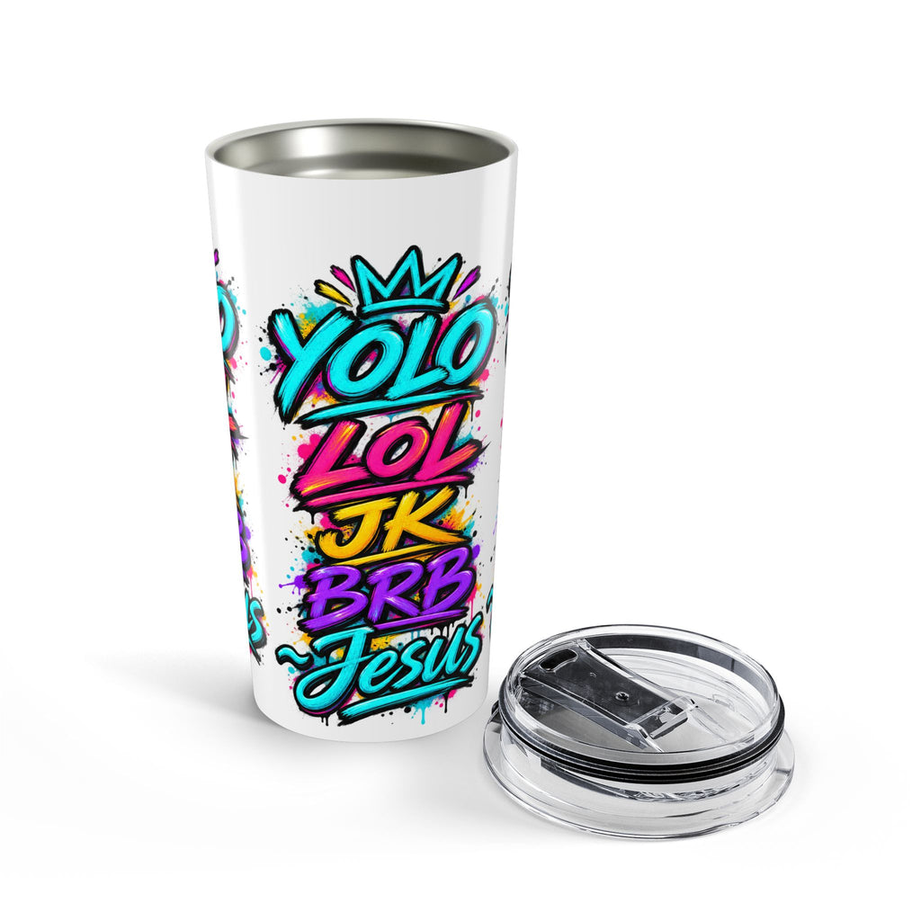20-ounce stainless steel travel tumbler featuring colorful graffiti-style YOLO LOL JK BRB ~Jesus lettering in turquoise, pink, yellow and purple with paint-splatter accents and a clear lid.