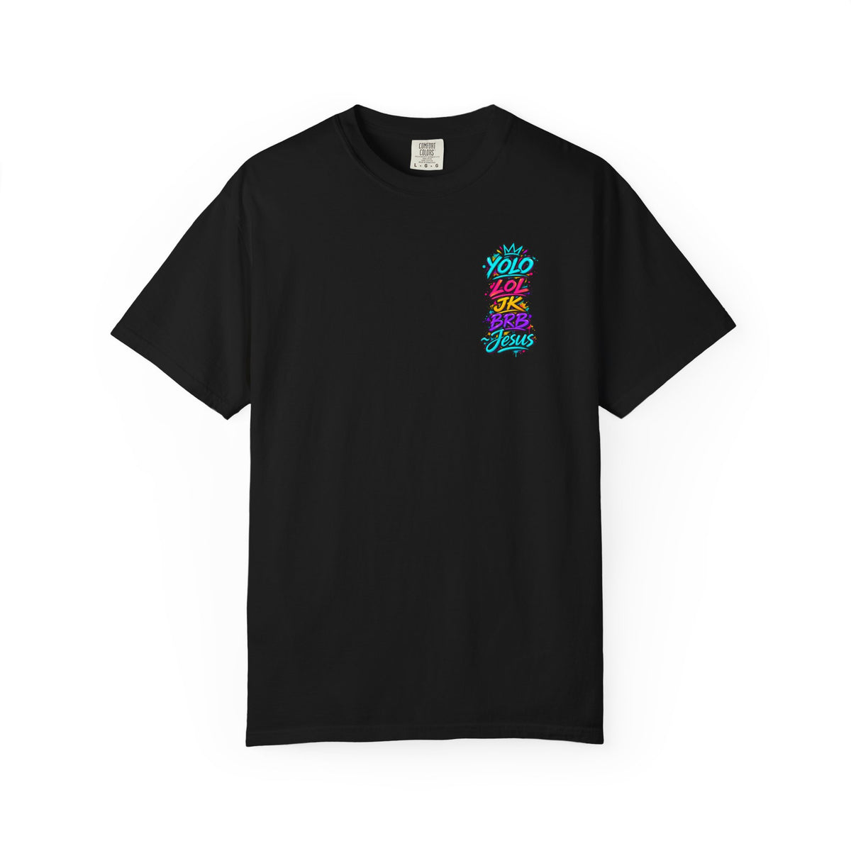 YOLO LOL JK BRB Jesus T-Shirt | Neon Christian Graffiti Comfort Colors Tee| Unisex