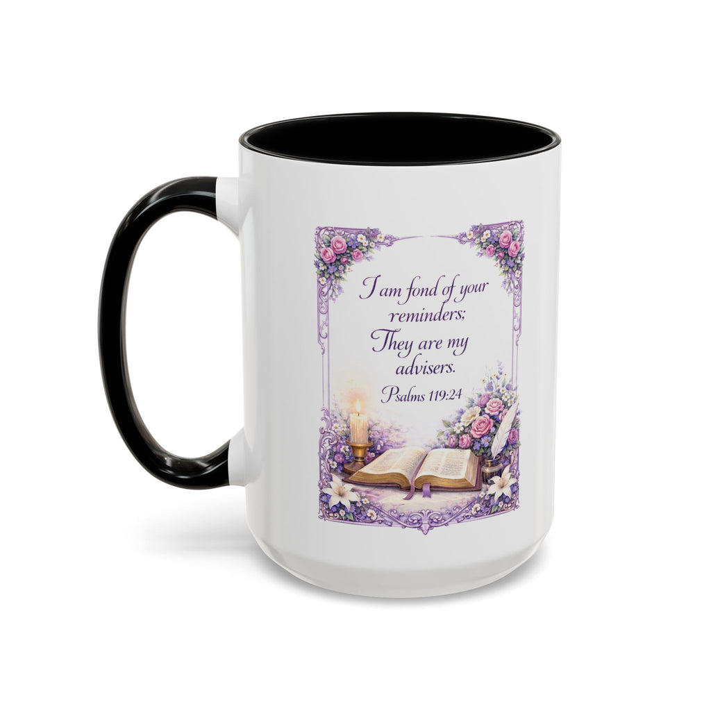 Psalms 119:24 Coffee Mug | I Am Fond of Your Reminders Mug | Inspirational Christian Gift