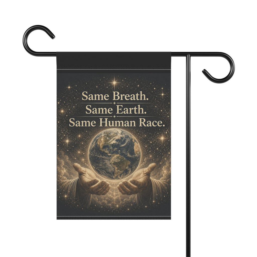 Garden Flag - "Same Breath. Same Earth. Same Human Race." Inspirational Earth Unity Yard Banner