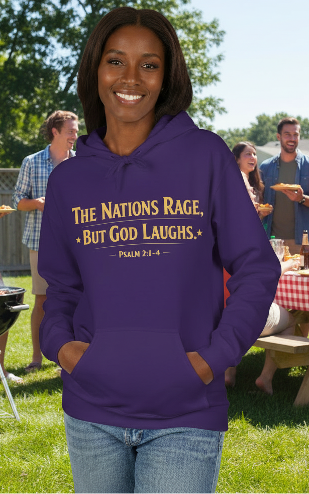 The Nations Rage – Hoodie | “But God Laughs” Scripture Pullover