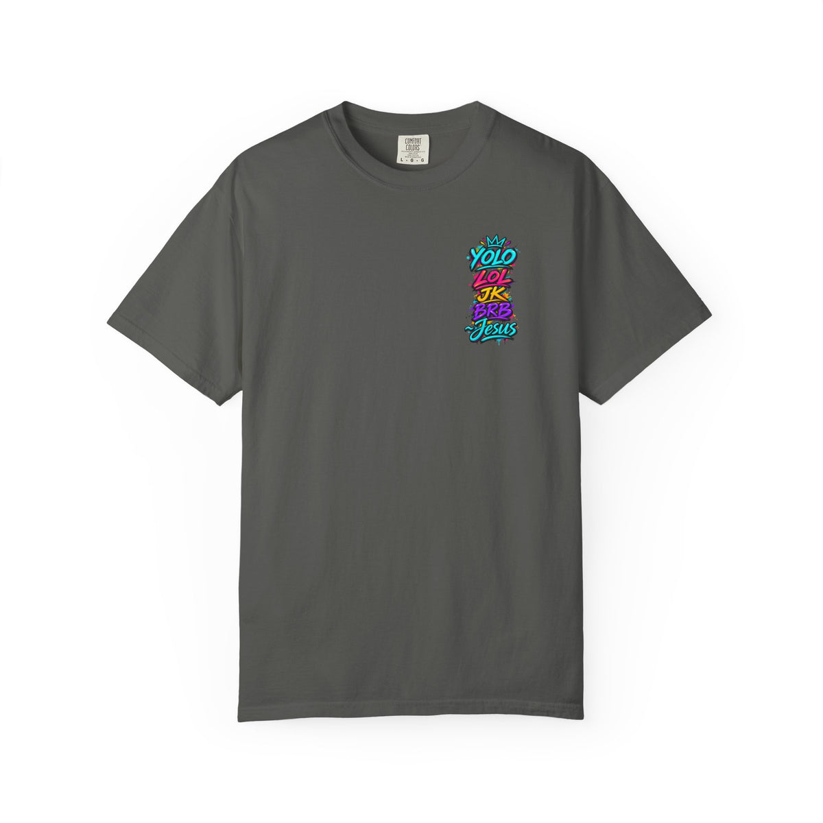 YOLO LOL JK BRB Jesus T-Shirt | Neon Christian Graffiti Comfort Colors Tee| Unisex