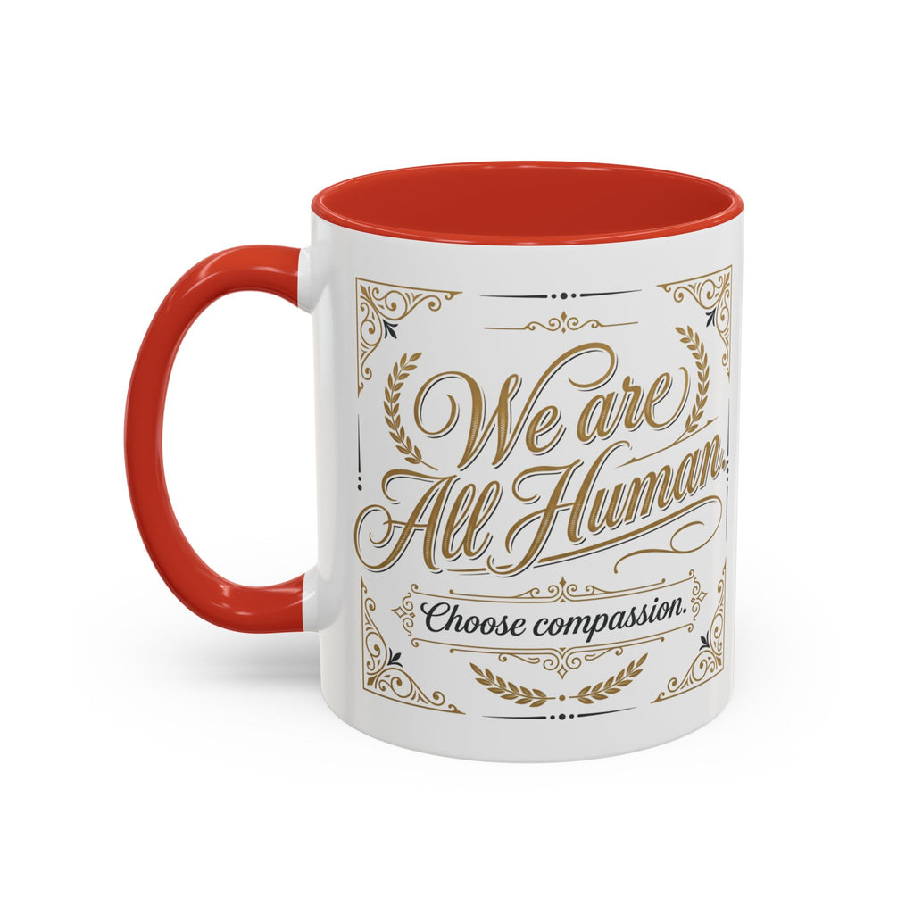 We Are All Human Coffee Mug | Choose Compassion Mug | Inspirational Ceramic Accent Mug