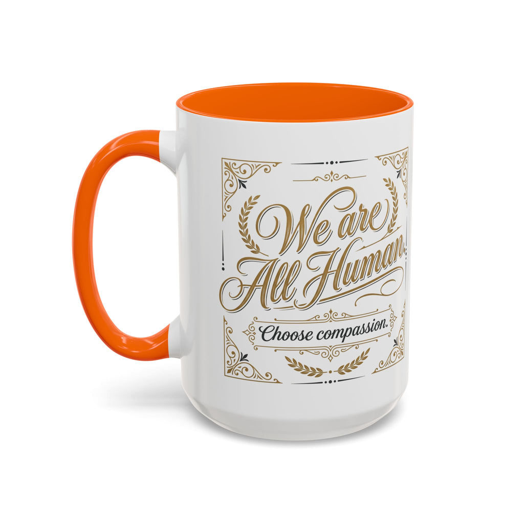 We Are All Human Coffee Mug | Choose Compassion Mug | Inspirational Ceramic Accent Mug