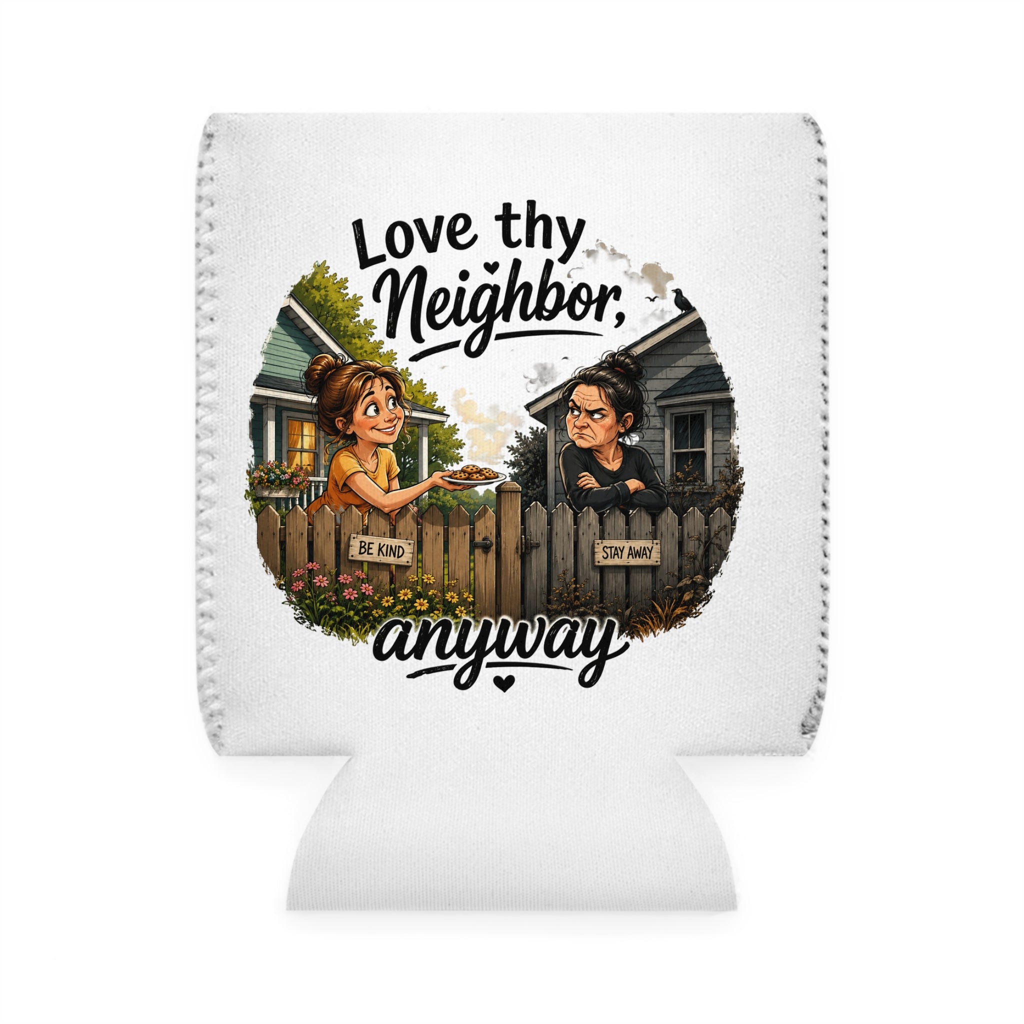 Double-sided neoprene can cooler featuring a playful "Love Thy Neighbor Anyway" neighborhood illustration on one side and a vintage "Kindness Changes Everything" leather-style badge on the other.