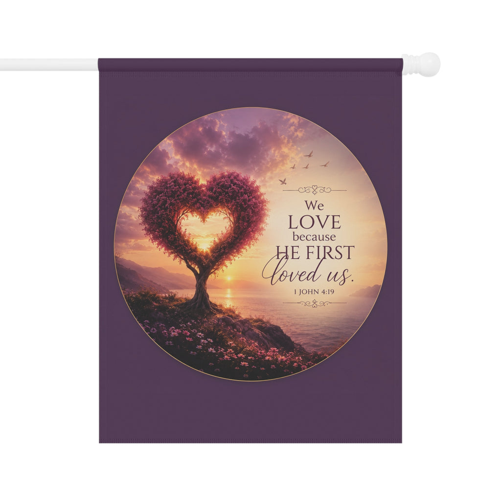 We Love Because He First Loved Us Garden Flag | Heart Tree Scripture Banner | Christian Outdoor Decor