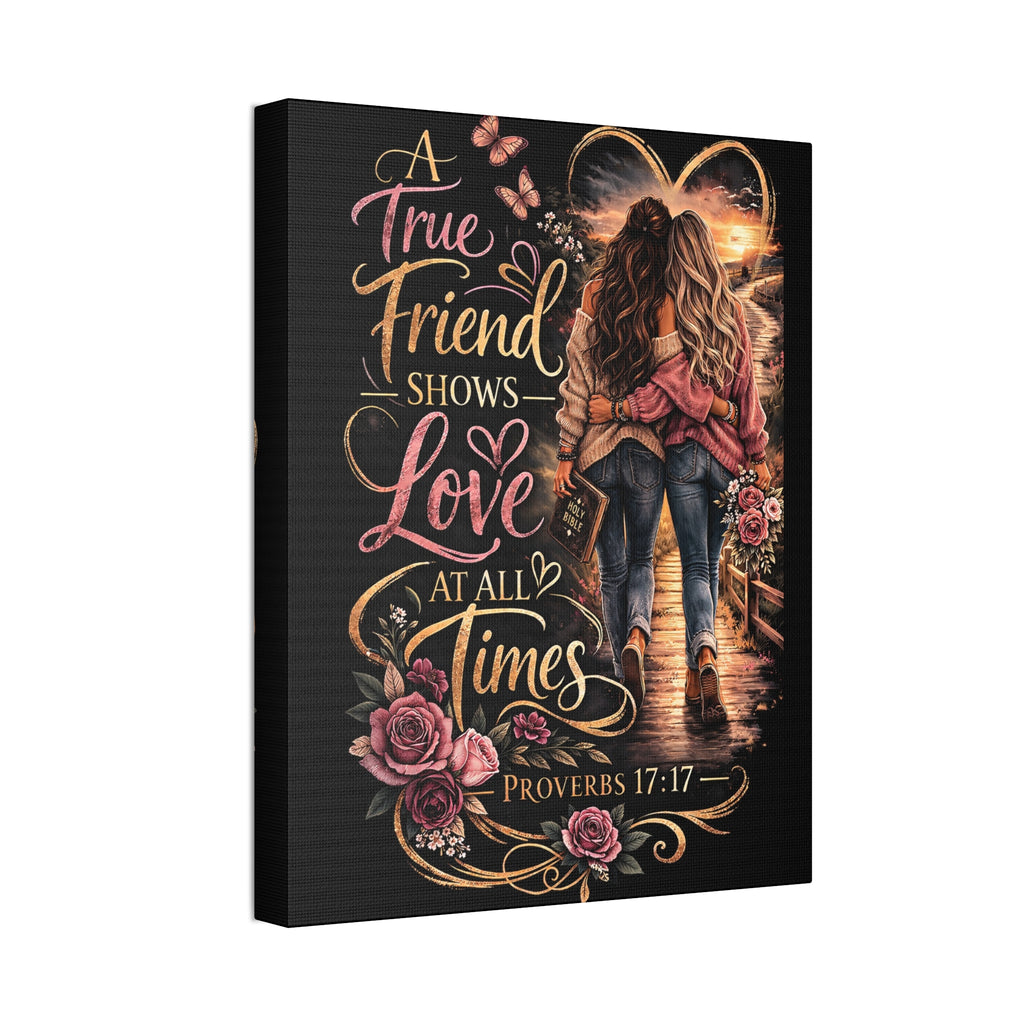 Friendship Canvas Wall Art – “A True Friend Shows Love at All Times” Proverbs 17:17 | Christian Friendship Decor