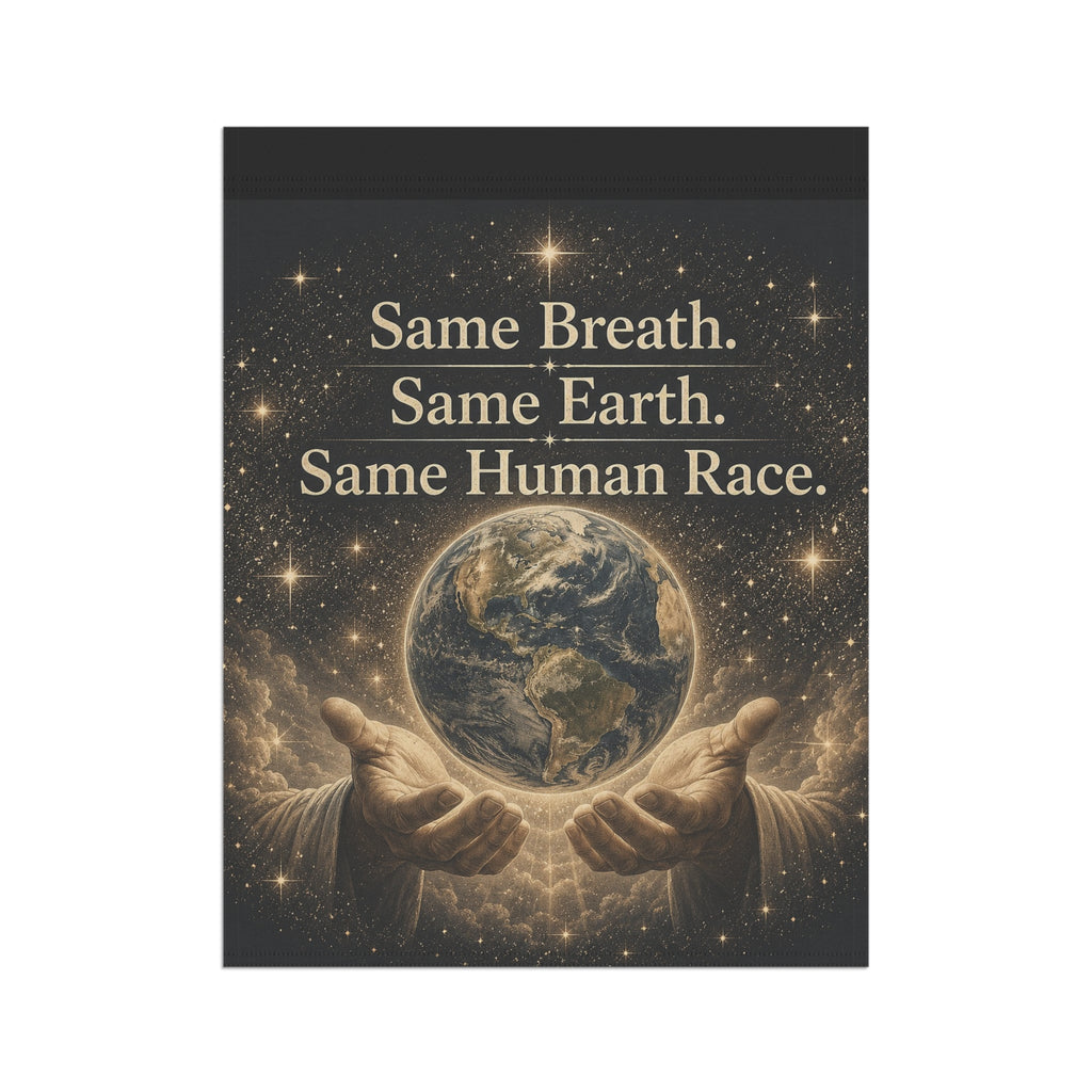 Garden Flag - "Same Breath. Same Earth. Same Human Race." Inspirational Earth Unity Yard Banner