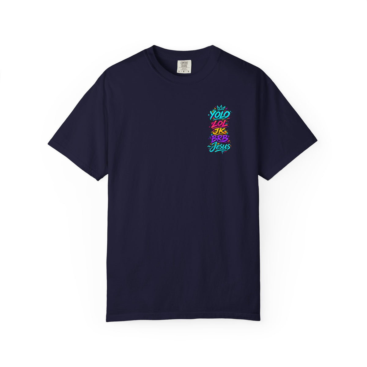 YOLO LOL JK BRB Jesus T-Shirt | Neon Christian Graffiti Comfort Colors Tee| Unisex