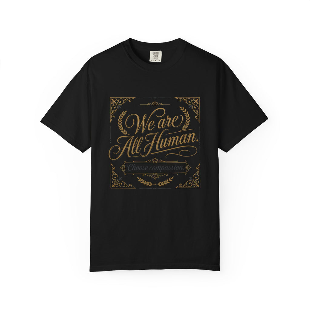 We Are All Human T-Shirt – “Choose Compassion” Inspirational Graphic Tee