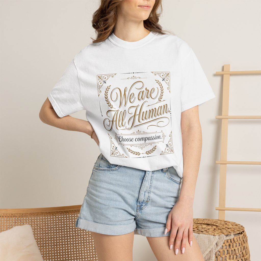 We Are All Human T-Shirt – “Choose Compassion” Inspirational Graphic Tee