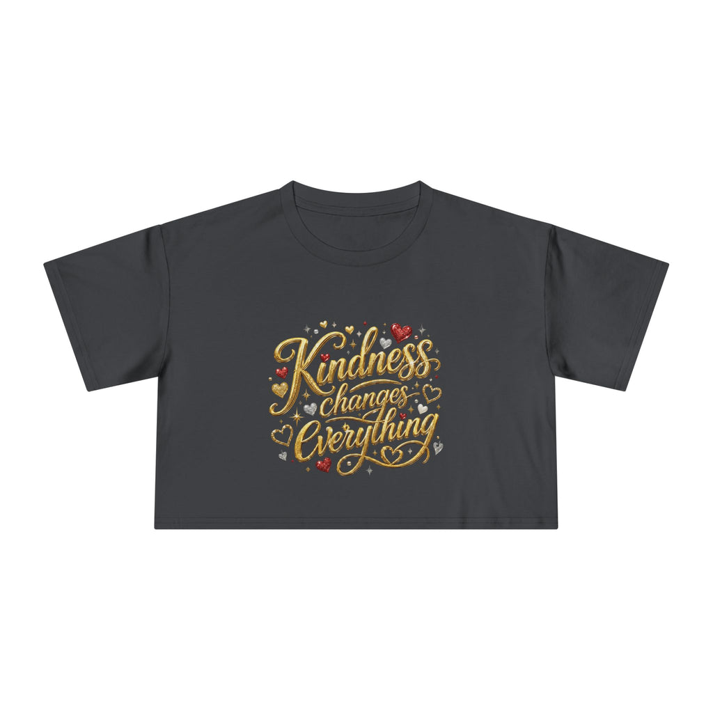 Kindness Changes Everything Crop Tee | Inspirational Women’s Cropped T-Shirt | Soft Casual Graphic Top