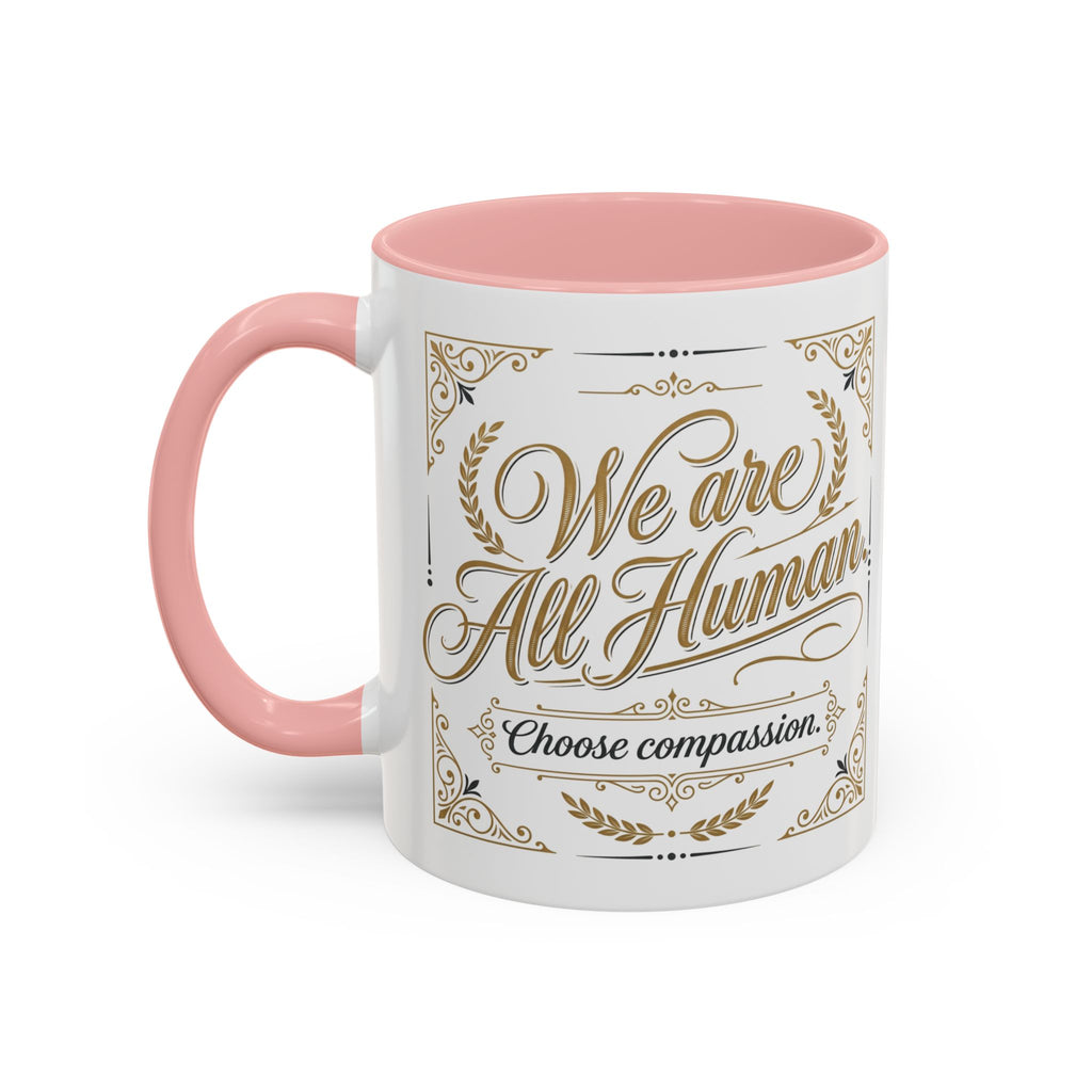 We Are All Human Coffee Mug | Choose Compassion Mug | Inspirational Ceramic Accent Mug