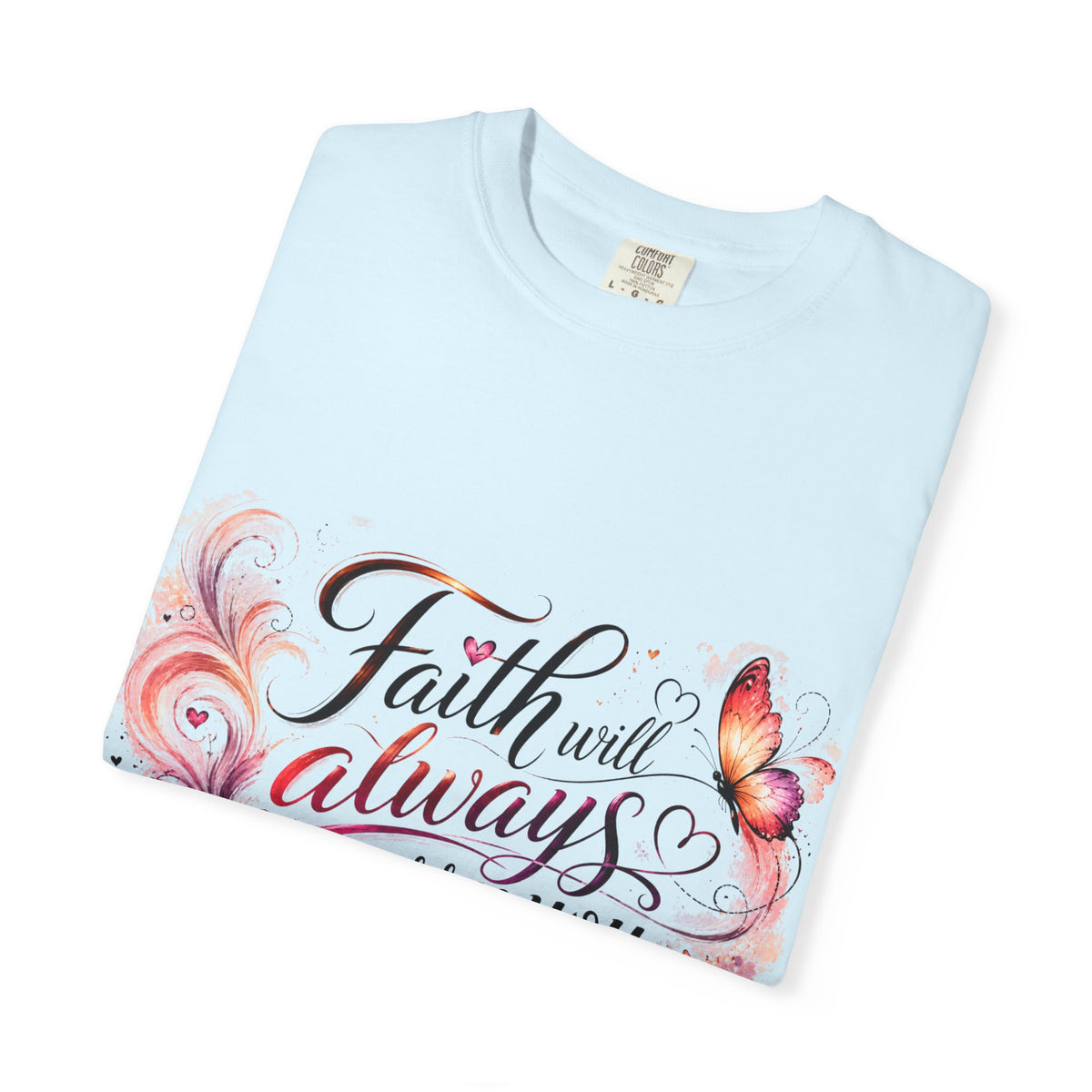 Faith Will Always Carry You T-Shirt | Butterfly Inspirational Comfort Colors® Tee