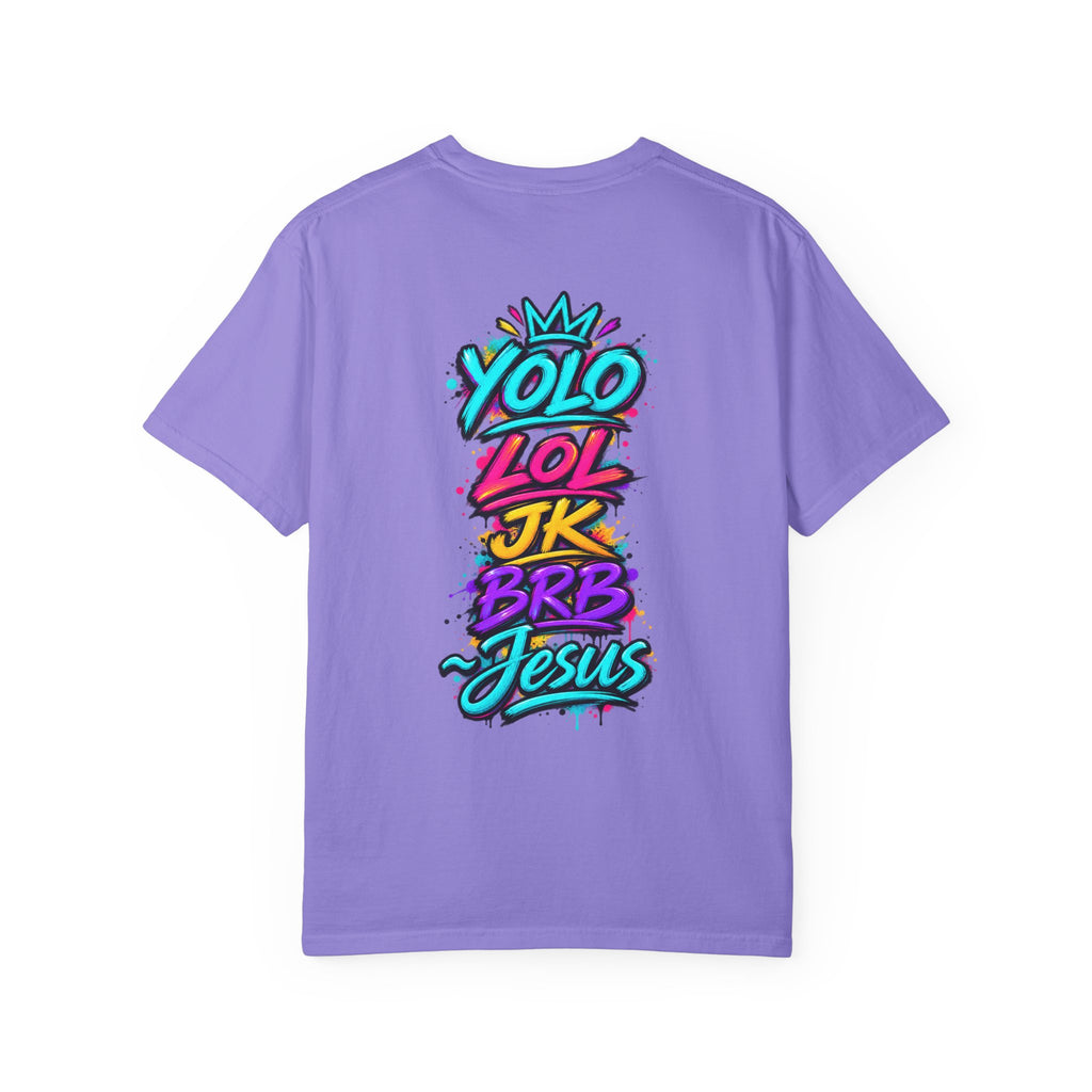 YOLO LOL JK BRB Jesus T-Shirt | Neon Christian Graffiti Comfort Colors Tee| Unisex